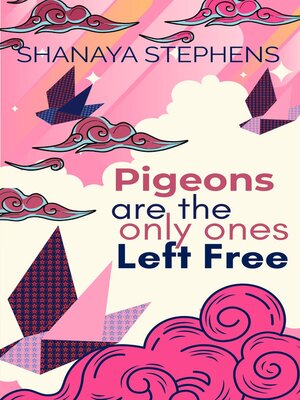 cover image of Pigeons Are the Only Ones Left Free